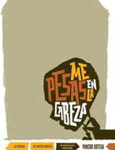 Me Pesas en la Cabeza