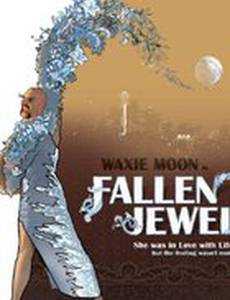 Waxie Moon in Fallen Jewel