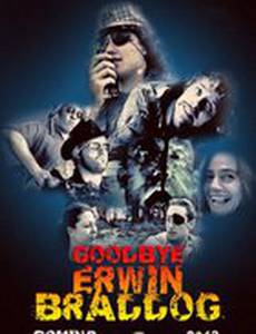 Goodbye Erwin Braddog
