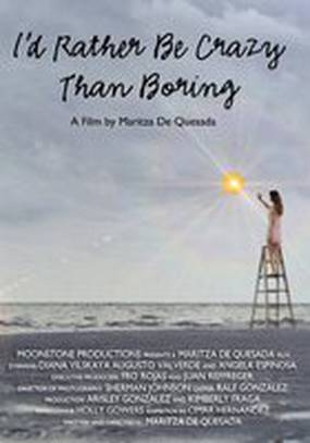 I'd Rather Be Crazy Than Boring