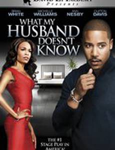 What My Husband Doesn't Know (видео)