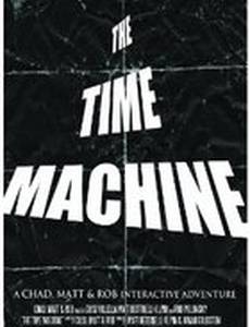 The Time Machine: A Chad, Matt & Rob Interactive Adventure