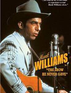 Hank Williams: The Show He Never Gave