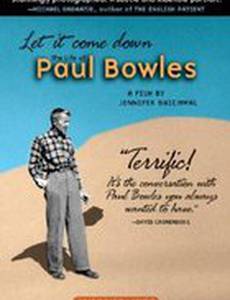 Let It Come Down: The Life of Paul Bowles