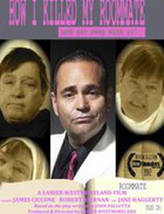 How I Killed My Roommate... And Got Away with It