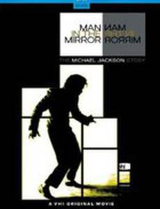 Man in the Mirror: The Michael Jackson Story