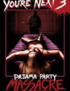 You're Next 3: Pajama Party Massacre