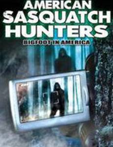 American Sasquatch Hunters: Bigfoot in America