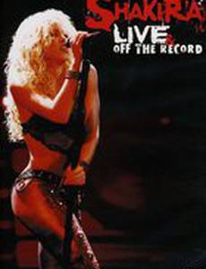 Shakira: Live and Off the Record (видео)