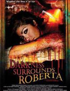 Darkness Surrounds Roberta