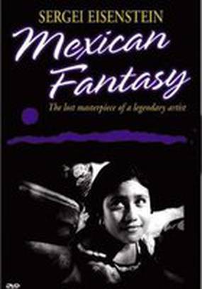 Сергей Эйзенштейн: Мексиканская фантазия