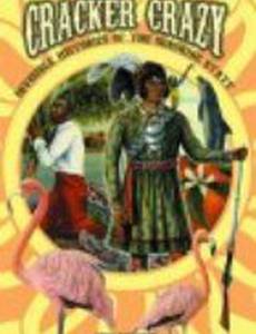 Cracker Crazy: Invisible Histories of the Sunshine State