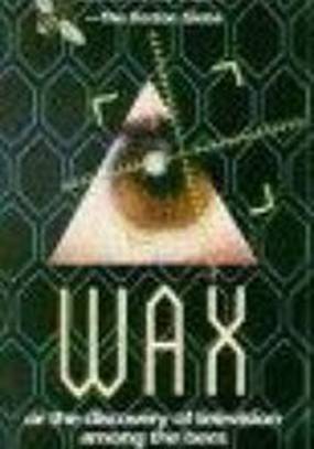 Wax, or the Discovery of Television Among the Bees