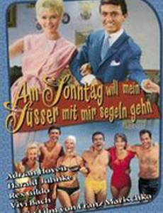 Am Sonntag will mein Süsser mit mir segeln gehn