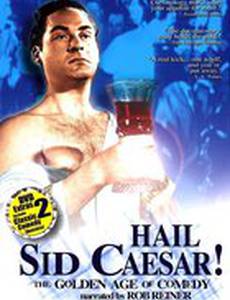 Hail Sid Caesar! The Golden Age of Comedy