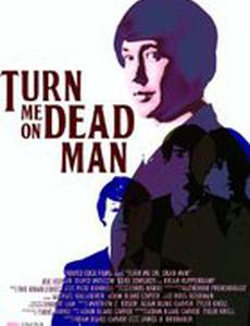 Turn Me On, Dead Man