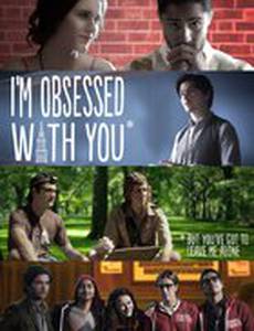 I'm Obsessed with You: But You've Got Leave Me Alone