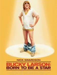 Баки Ларсон: Рожденный быть звездой