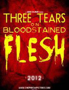 Three Tears on Bloodstained Flesh