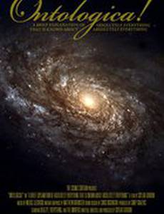 Ontologica! or a Brief Explanation of Absolutely Everything that is Known about Absolutely Everything