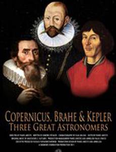 Copernicus, Brahe & Kepler: Three Great Astronomers (видео)