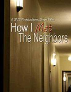 How I Met the Neighbors