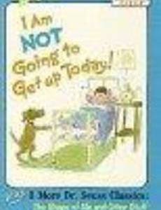 Dr. Seuss: I Am Not Going to Get Up Today! (видео)