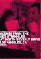 Scenes from the Sex Struggles at North Beverly Drive, Los Angeles, CA (Remix)