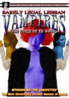 Barely Legal Lesbian Vampires: The Curse of Ed Wood! (видео)