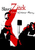 Love Without Mercy: Slavoj Zizek (видео)
