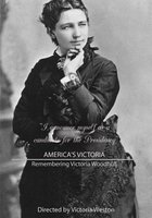 America's Victoria: Remembering Victoria Woodhull