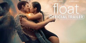 Трагедія та кохання у новому трейлері "Float" з Роббі Амелл та Андреа Банг Трагедія та кохання у новому трейлері "Float" з Роббі Амелл та Андреа Банг